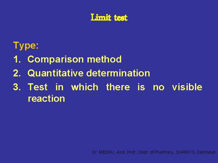 Limit test Type: 1. Comparison method 2. Quantitative determination 3. Test in which there