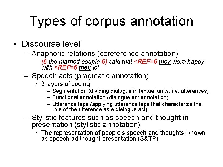 Types of corpus annotation • Discourse level – Anaphoric relations (coreference annotation) (6 the