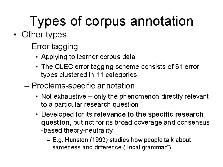 Types of corpus annotation • Other types – Error tagging • Applying to learner