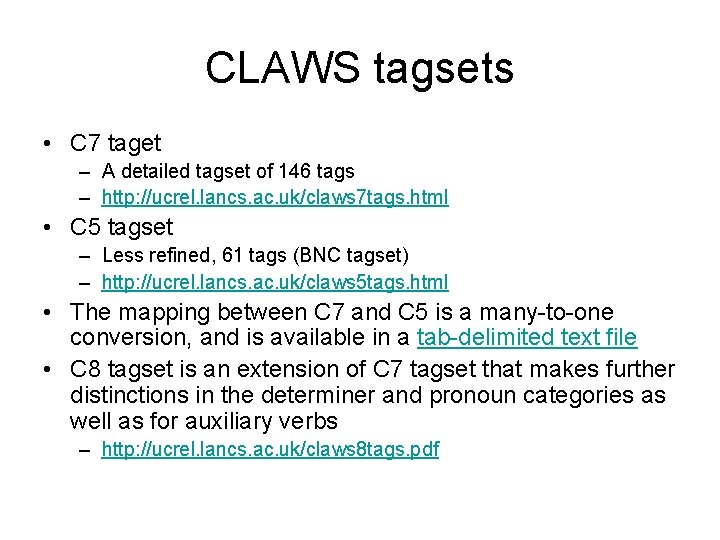 CLAWS tagsets • C 7 taget – A detailed tagset of 146 tags –