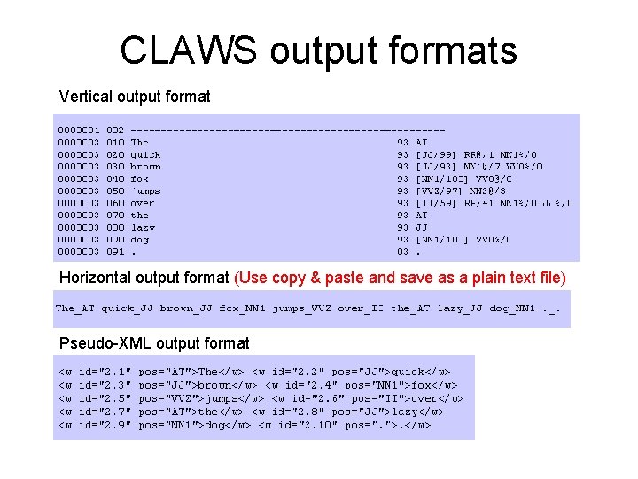 CLAWS output formats Vertical output format Horizontal output format (Use copy & paste and