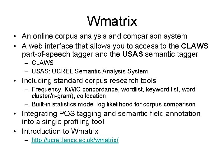 Wmatrix • An online corpus analysis and comparison system • A web interface that