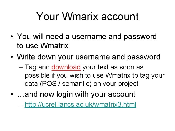 Your Wmarix account • You will need a username and password to use Wmatrix
