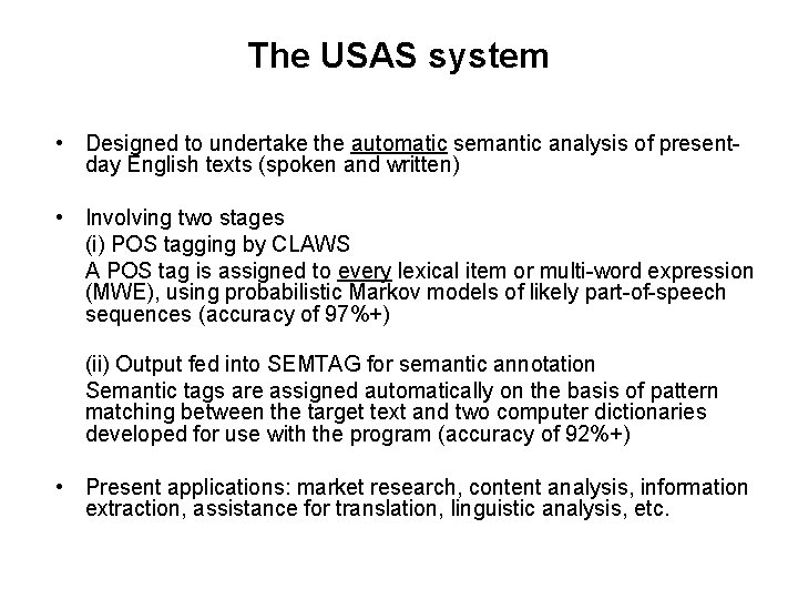 The USAS system • Designed to undertake the automatic semantic analysis of presentday English