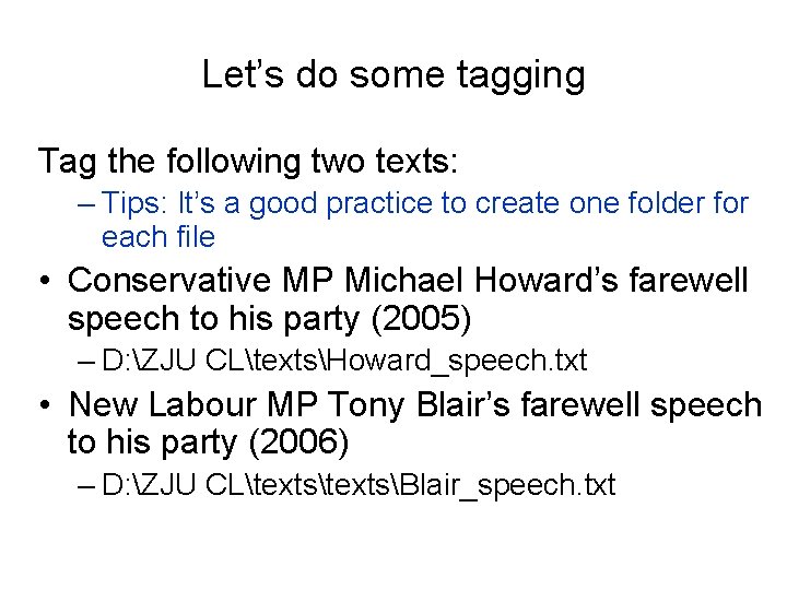 Let’s do some tagging Tag the following two texts: – Tips: It’s a good