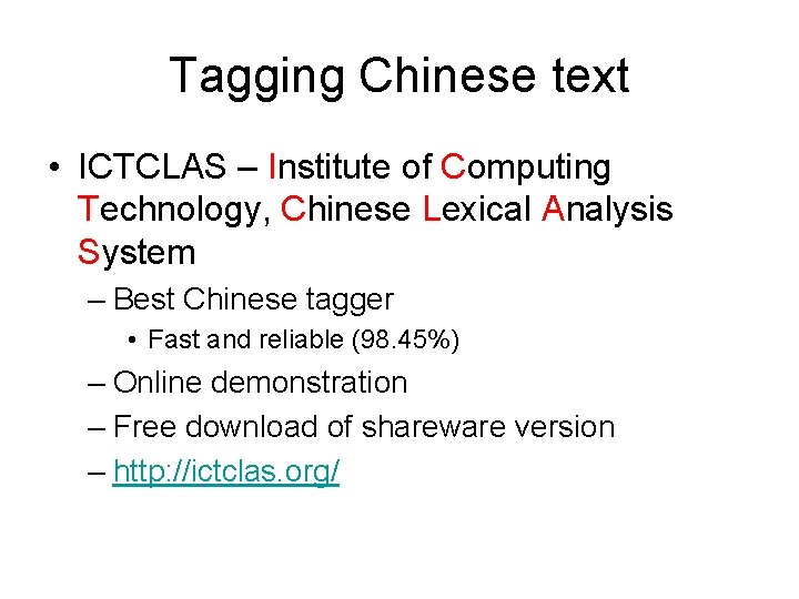 Tagging Chinese text • ICTCLAS – Institute of Computing Technology, Chinese Lexical Analysis System