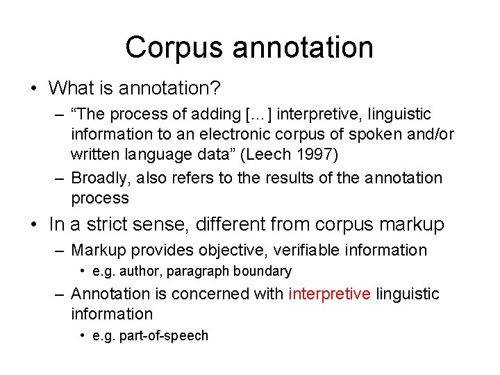 Corpus annotation • What is annotation? – “The process of adding […] interpretive, linguistic