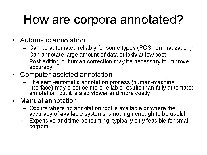 How are corpora annotated? • Automatic annotation – Can be automated reliably for some