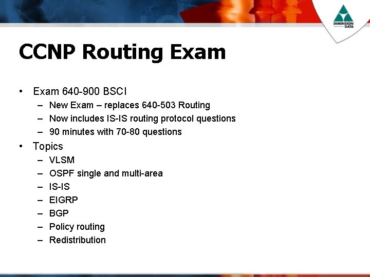 CCNP Routing Exam • Exam 640 -900 BSCI – New Exam – replaces 640