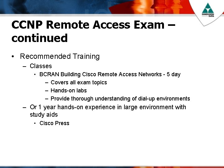 CCNP Remote Access Exam – continued • Recommended Training – Classes • BCRAN Building