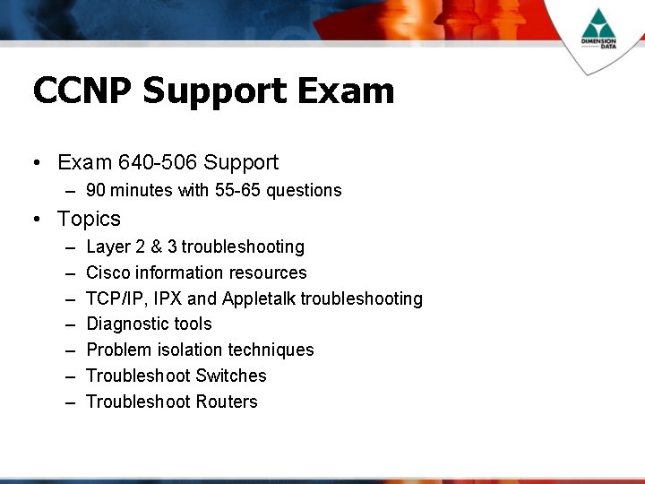 CCNP Support Exam • Exam 640 -506 Support – 90 minutes with 55 -65