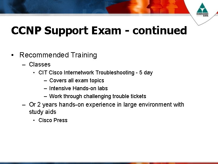 CCNP Support Exam - continued • Recommended Training – Classes • CIT Cisco Internetwork