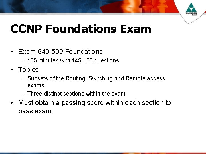 CCNP Foundations Exam • Exam 640 -509 Foundations – 135 minutes with 145 -155