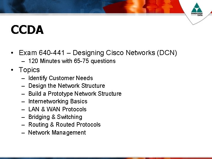 CCDA • Exam 640 -441 – Designing Cisco Networks (DCN) – 120 Minutes with