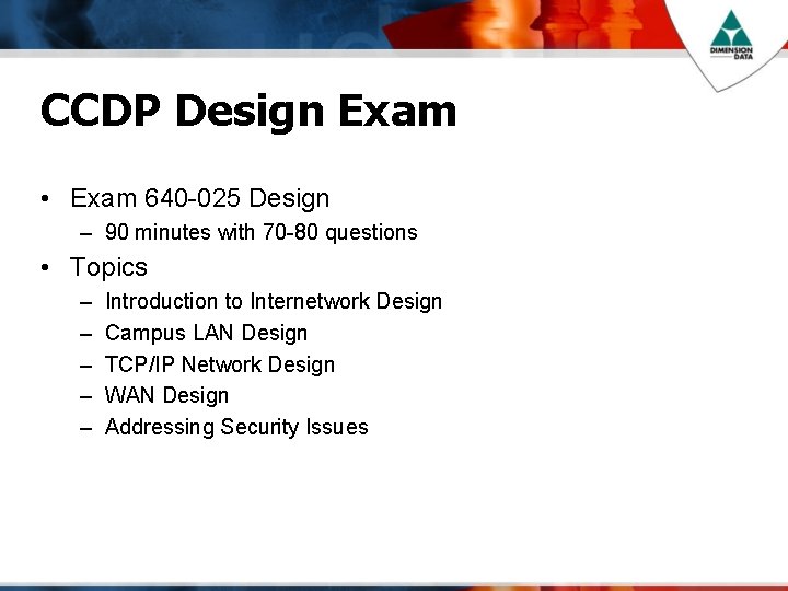 CCDP Design Exam • Exam 640 -025 Design – 90 minutes with 70 -80