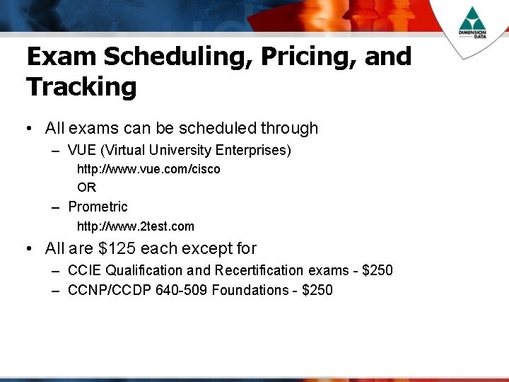 Exam Scheduling, Pricing, and Tracking • All exams can be scheduled through – VUE