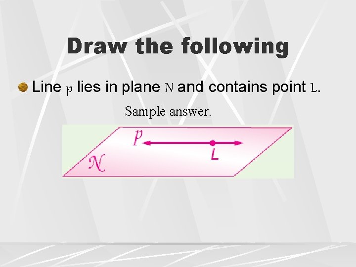Draw the following Line p lies in plane N and contains point L. Sample