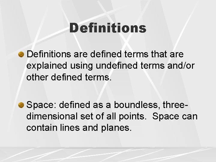 Definitions are defined terms that are explained using undefined terms and/or other defined terms.