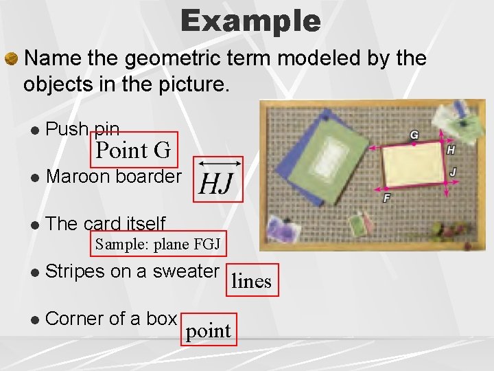 Example Name the geometric term modeled by the objects in the picture. l Push