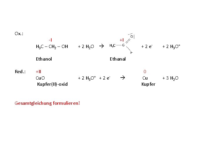 Ox. : -I +I H 3 C – CH 2 – OH + 2