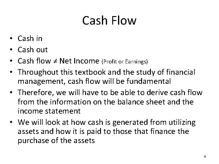 Cash Flow Cash in Cash out Cash flow ≠ Net Income (Profit or Earnings) Cash Flow Cash in Cash out Cash flow ≠ Net Income (Profit or Earnings)