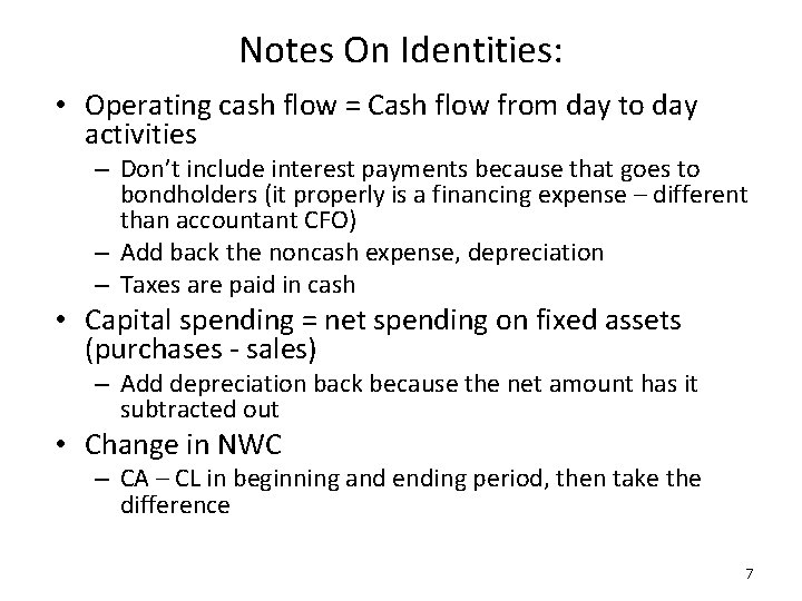 Notes On Identities: • Operating cash flow = Cash flow from day to day Notes On Identities: • Operating cash flow = Cash flow from day to day