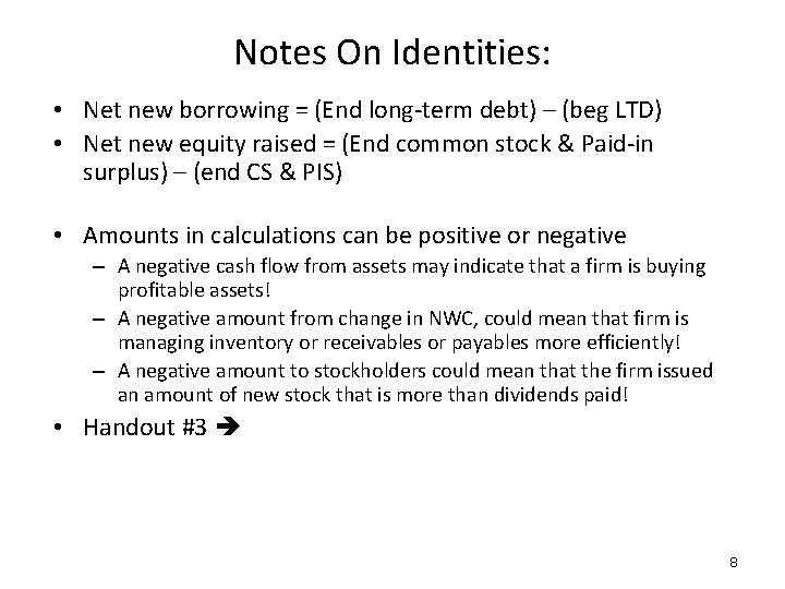 Notes On Identities: • Net new borrowing = (End long-term debt) – (beg LTD) Notes On Identities: • Net new borrowing = (End long-term debt) – (beg LTD)