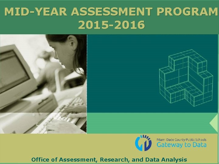 MID-YEAR ASSESSMENT PROGRAM 2015 -2016 Office of Assessment, Research, and Data Analysis 