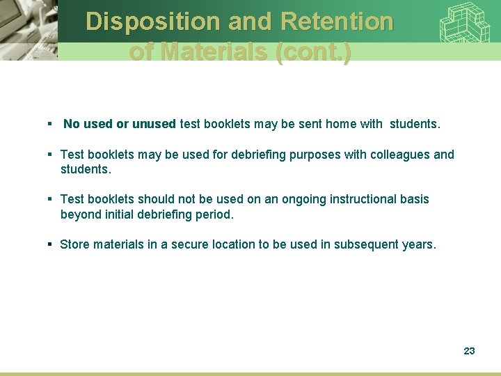 Disposition and Retention of Materials (cont. ) § No used or unused test booklets