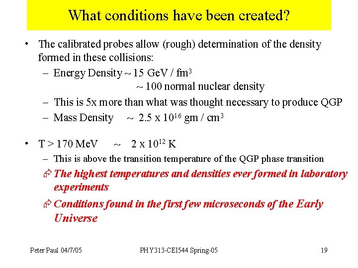 What conditions have been created? • The calibrated probes allow (rough) determination of the