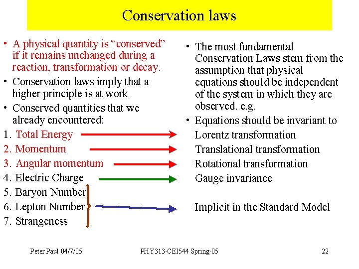 Conservation laws • A physical quantity is “conserved” if it remains unchanged during a