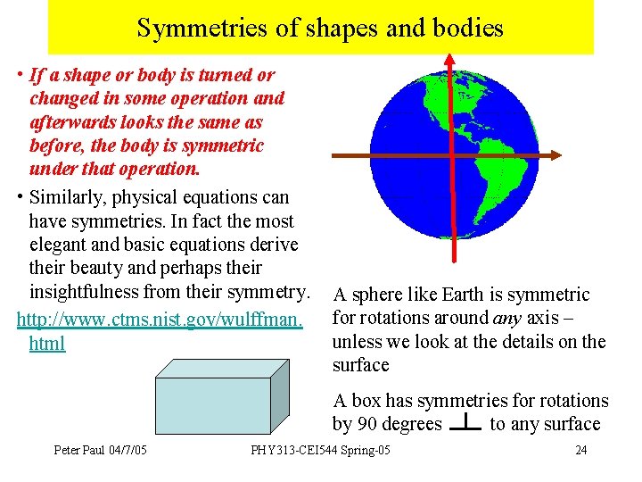 Symmetries of shapes and bodies • If a shape or body is turned or