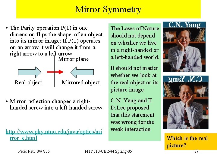 Mirror Symmetry • The Parity operation P(1) in one dimension flips the shape of