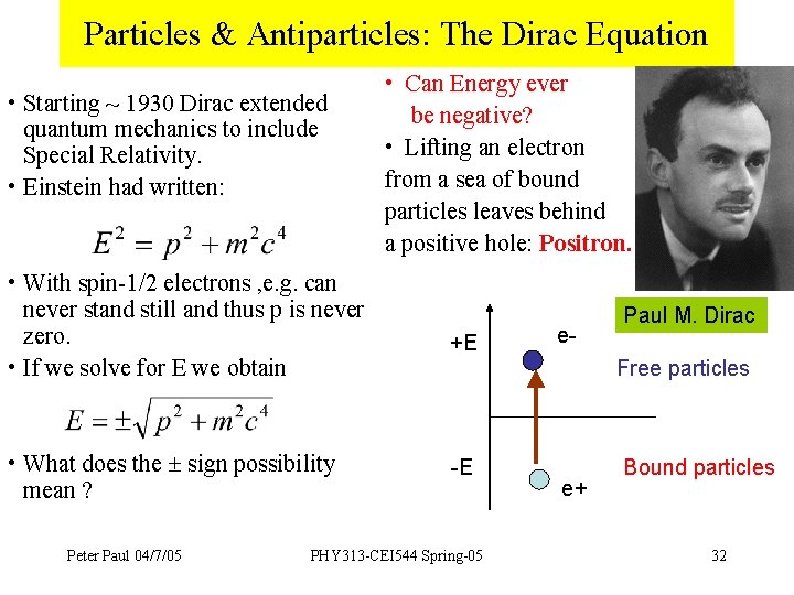 Particles & Antiparticles: The Dirac Equation • Starting ~ 1930 Dirac extended quantum mechanics
