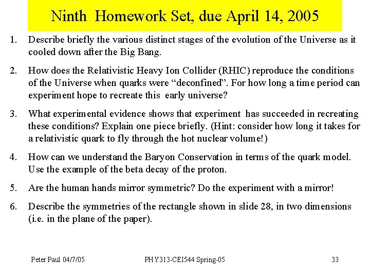 Ninth Homework Set, due April 14, 2005 1. Describe briefly the various distinct stages
