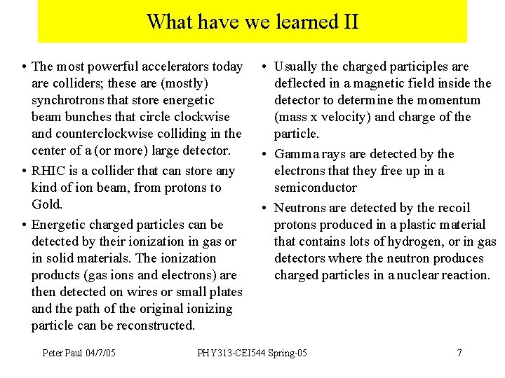 What have we learned II • The most powerful accelerators today are colliders; these