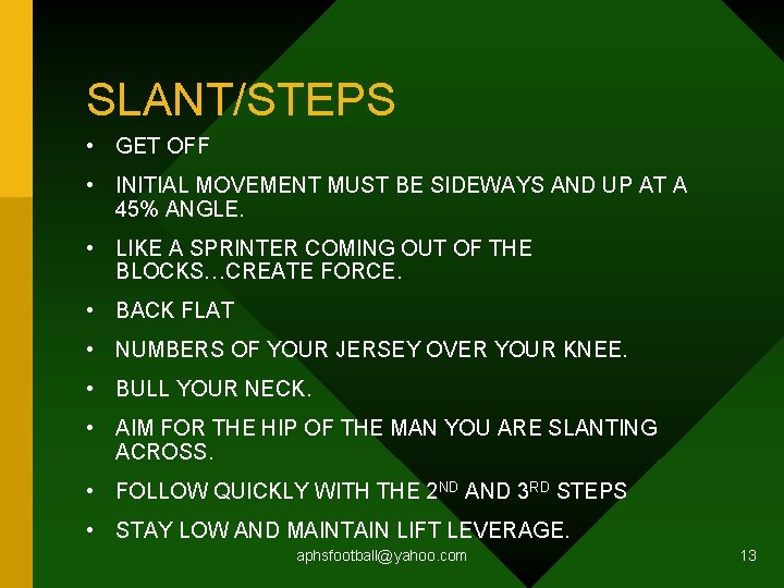 SLANT/STEPS • GET OFF • INITIAL MOVEMENT MUST BE SIDEWAYS AND UP AT A