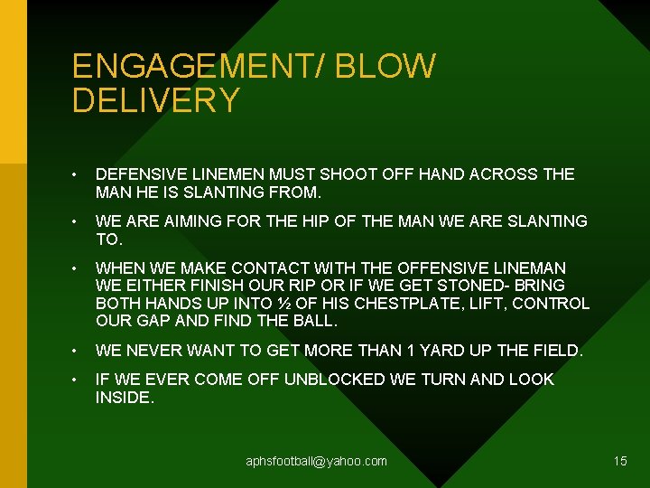 ENGAGEMENT/ BLOW DELIVERY • DEFENSIVE LINEMEN MUST SHOOT OFF HAND ACROSS THE MAN HE