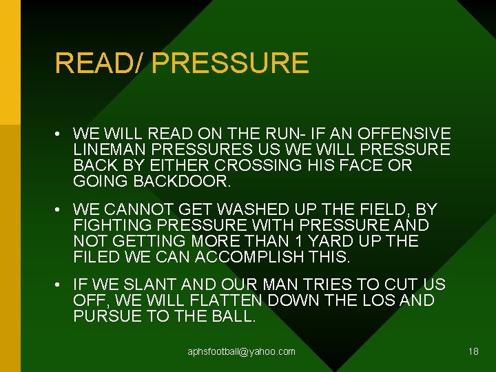 READ/ PRESSURE • WE WILL READ ON THE RUN- IF AN OFFENSIVE LINEMAN PRESSURES