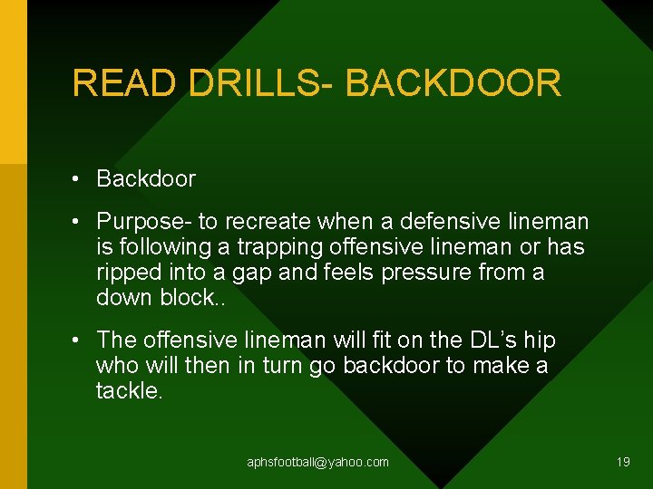 READ DRILLS- BACKDOOR • Backdoor • Purpose- to recreate when a defensive lineman is