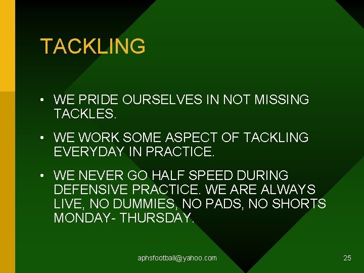 TACKLING • WE PRIDE OURSELVES IN NOT MISSING TACKLES. • WE WORK SOME ASPECT