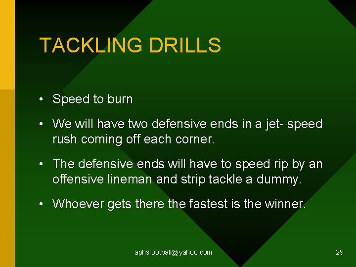 TACKLING DRILLS • Speed to burn • We will have two defensive ends in