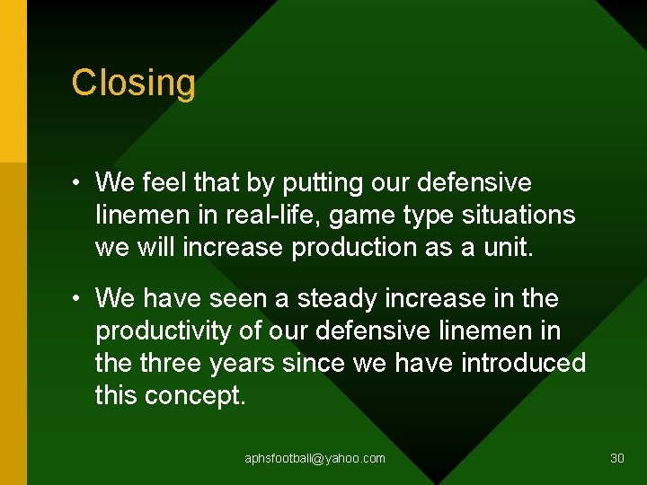 Closing • We feel that by putting our defensive linemen in real-life, game type