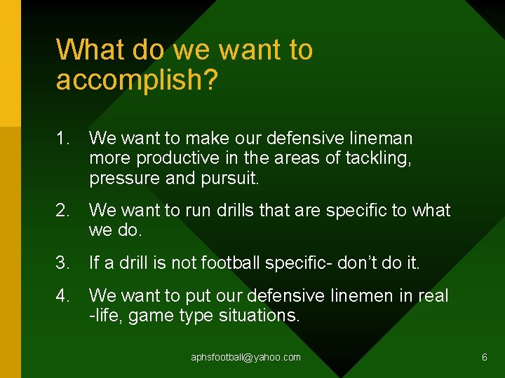 What do we want to accomplish? 1. We want to make our defensive lineman