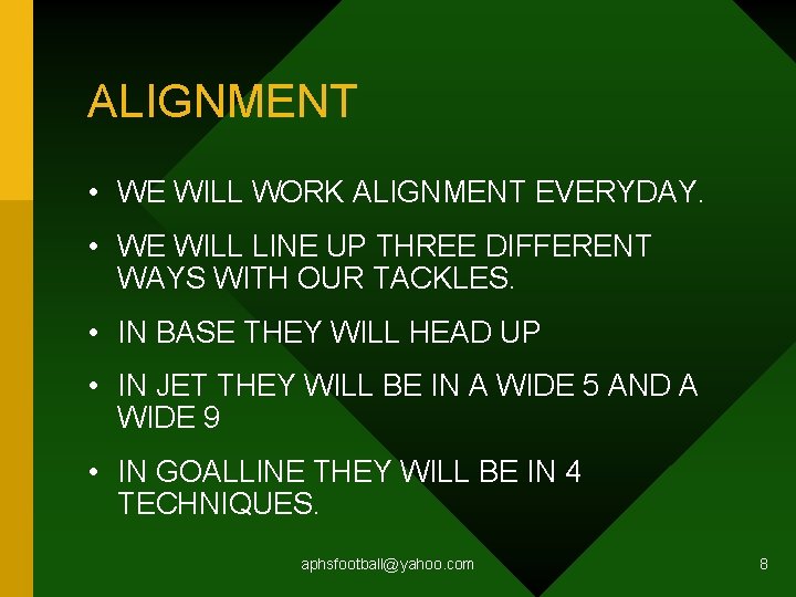 ALIGNMENT • WE WILL WORK ALIGNMENT EVERYDAY. • WE WILL LINE UP THREE DIFFERENT