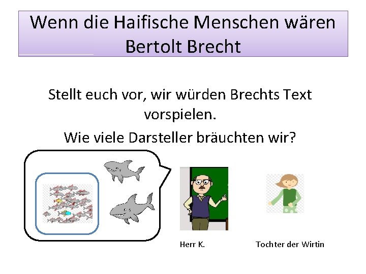 Wenn die Haifische Menschen wären Bertolt Brecht Stellt euch vor, wir würden Brechts Text