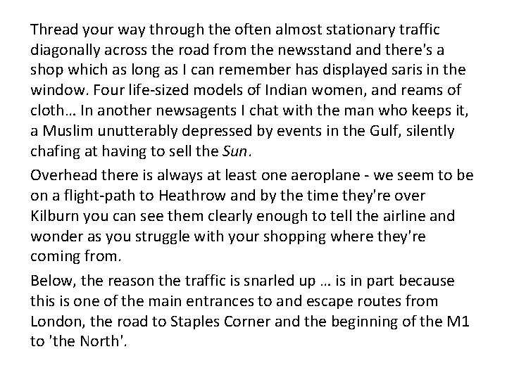 Thread your way through the often almost stationary traffic diagonally across the road from