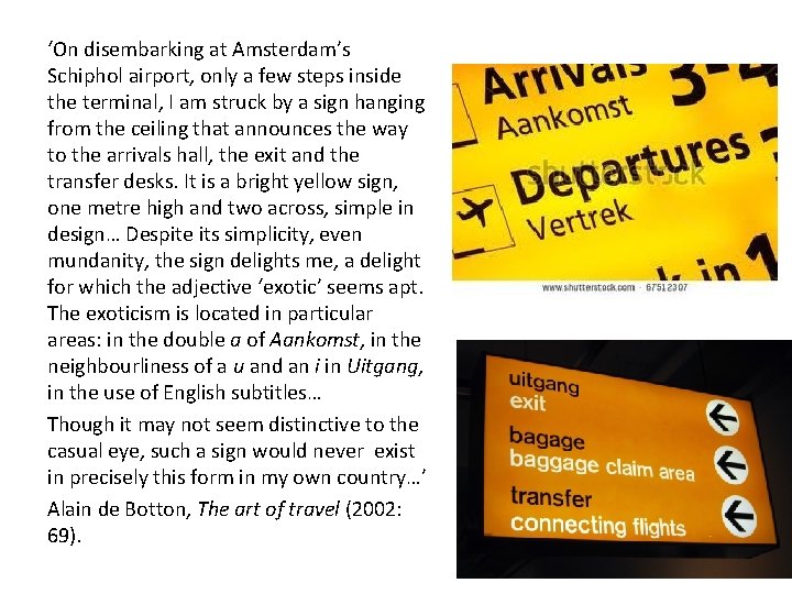 ‘On disembarking at Amsterdam’s Schiphol airport, only a few steps inside the terminal, I