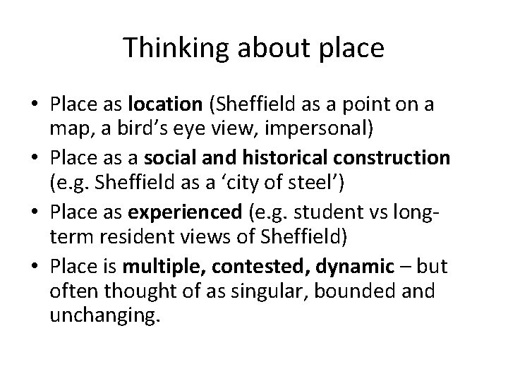 Thinking about place • Place as location (Sheffield as a point on a map,
