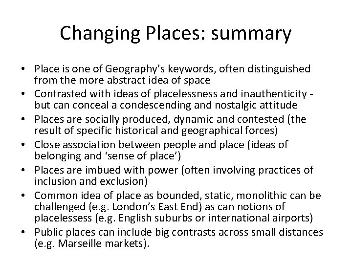 Changing Places: summary • Place is one of Geography’s keywords, often distinguished from the